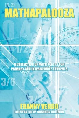 Mathapalooza: A Collection of Math Poetry for Primary and Intermediate Students Paperback Authorhouse