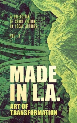 Made in L.A. Vol. 3: Art of Transformation Paperback Resonant Earth Publishing