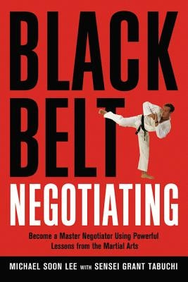 Black Belt Negotiating: Become a Master Negotiator Using Powerful Lessons from the Martial Arts Paperback Amacom