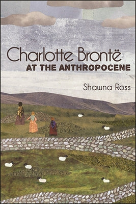 Paperback book titled "Charlotte Brontë at the Anthropocene" by State University of New York Press, featuring a cover illustration.