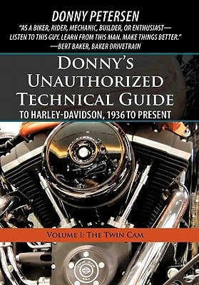 Donny's Unauthorized Technical Guide to Harley-Davidson, 1936 to Present: Volume I: The Twin CAM Paperback iUniverse