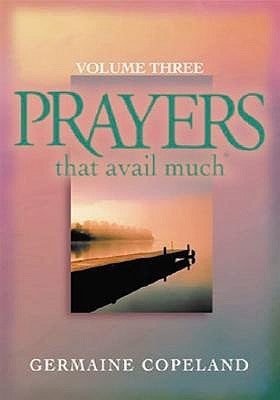Prayers That Avail Much, Volume 3: A Handbook of Scriptural Prayers Paperback Harrison House