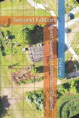 Land Surveying Mathematics Simplified: Second Edition Paperback Independently Published