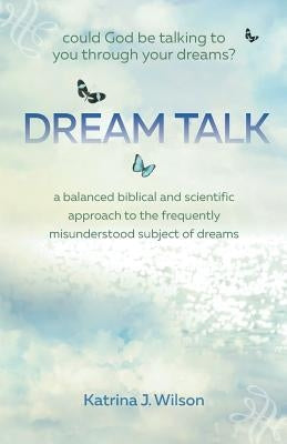 Dream Talk: Could God be Talking to You Through Your Dreams? Paperback Braughler Books, LLC