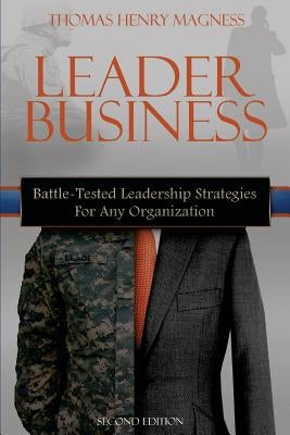 Leader Business: Battle-Tested Leadership Strategies For Any Organization Createspace Independent Publishing Platform