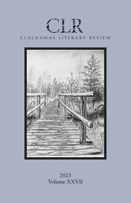 Clackamas Literary Review XXVII Paperback Clackamas Literary Review