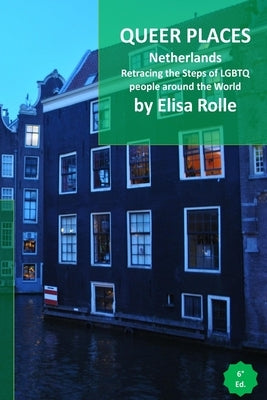 Queer Places: Netherlands: Retracing the steps of LGBTQ people around the world Paperback Blurb