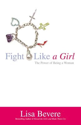 Fight Like a Girl: The Power of Being a Woman Paperback Faithwords