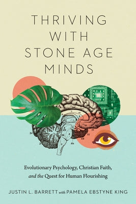 Thriving with Stone Age Minds: Evolutionary Psychology, Christian Faith, and the Quest for Human Flourishing Paperback IVP Academic