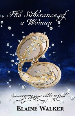The Substance of a Woman: Discovering Your Value to God and Your Destiny in Him Paperback Trilogy Christian Publishing