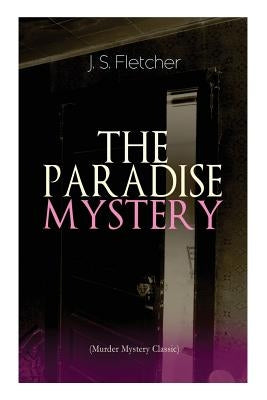 THE PARADISE MYSTERY (Murder Mystery Classic): British Crime Thriller Paperback E-Artnow