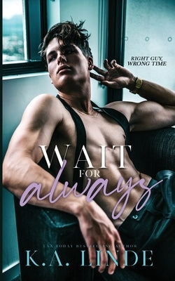 Wait For Always Paperback K.A. Linde, Inc.
