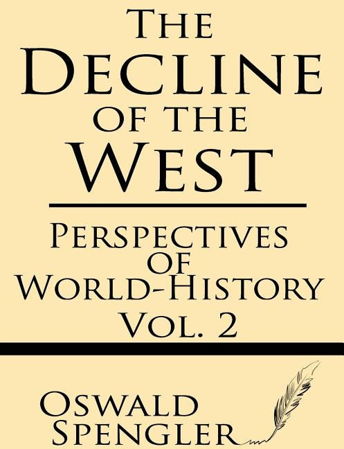 The Decline of the West (Volume 2): Perspectives of World-History Paperback Windham Press