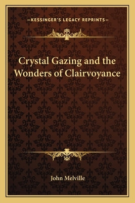Crystal Gazing and the Wonders of Clairvoyance Paperback Kessinger Publishing