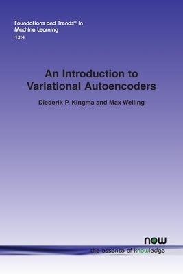 An Introduction to Variational Autoencoders by Kingma, Diederik P.