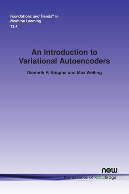 An Introduction to Variational Autoencoders Paperback Now Publishers