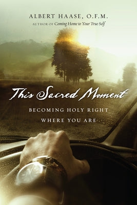 This Sacred Moment: Becoming Holy Right Where You Are Paperback IVP Books