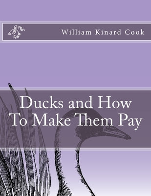 Ducks and How To Make Them Pay Paperback Createspace Independent Publishing Platform