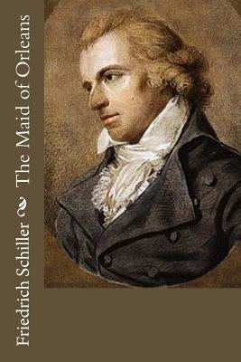 The Maid of Orleans Paperback Createspace Independent Publishing Platform
