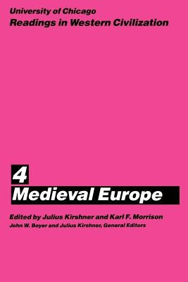 University of Chicago Readings in Western Civilization, Volume 4: Medieval Europe Volume 4 Paperback University of Chicago Press