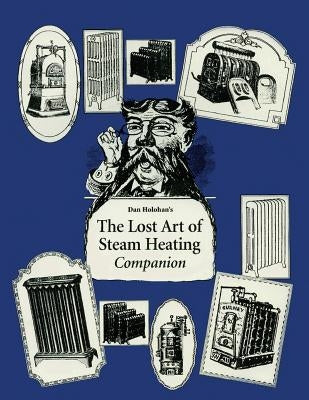 The Lost Art of Steam Heating Companion Paperback Createspace Independent Publishing Platform