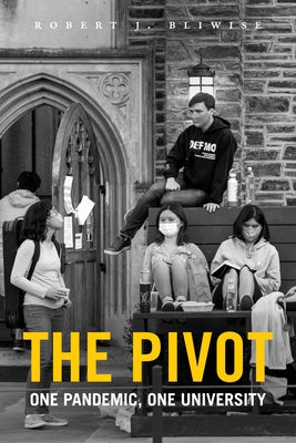 The Pivot: One Pandemic, One University Paperback Duke University Press