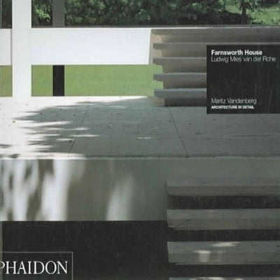 Farnsworth House: Ludwig Mies Van Der Rohe Paperback Phaidon Press