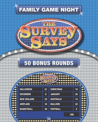 The Survey Says: 50 Fast Money Bonus Rounds in the Style of Family Feud (250 Survey Questions) Paperback Independently Published