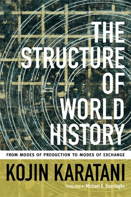 The Structure of World History: From Modes of Production to Modes of Exchange Paperback Duke University Press