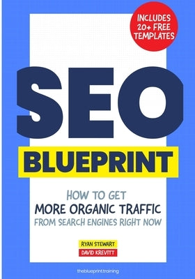 The SEO Blueprint: How to Get More Organic Traffic Right NOW Paperback Ryan Stewart