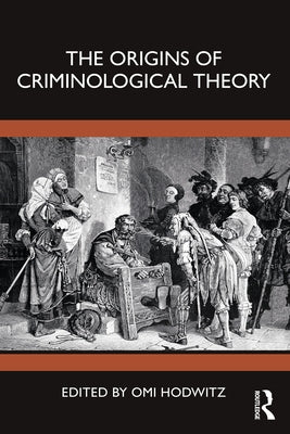 The Origins of Criminological Theory Paperback Routledge