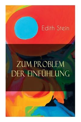 Zum Problem der Einfühlung: Das Wesen der Einfühlungsakte, Die Konstitution des psychophysischen Individuums & Einfühlung als Verstehen geistiger Paperback E-Artnow