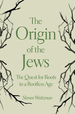 The Origin of the Jews: The Quest for Roots in a Rootless Age Paperback Princeton University Press