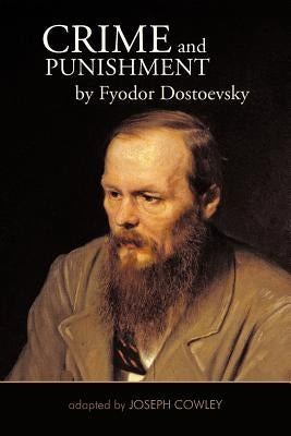 Crime and Punishment by Fyodor Dostoevsky: Adapted by Joseph Cowley Paperback iUniverse