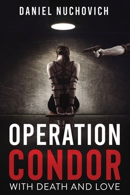 Operation Condor: With Death and Love Paperback Seaworthy Publications Inc.