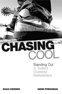 Chasing Cool: Standing Out in Today's Cluttered Marketplace Paperback Atria Books
