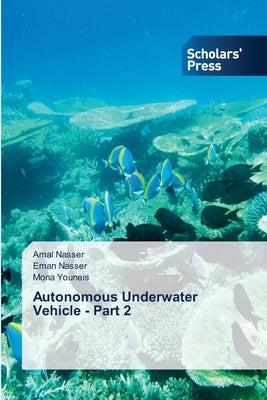 Autonomous Underwater Vehicle - Part 2 Paperback Scholars' Press
