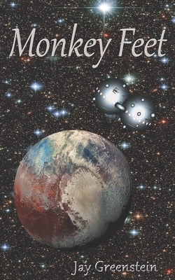 Monkey Feet: A Sci-Fi Novel of Deep Space Adventure Paperback Independently Published