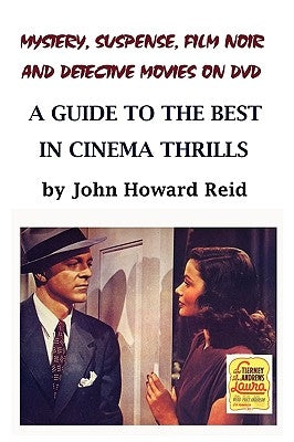 Mystery, Suspense, Film Noir and Detective Movies on DVD: A Guide to the Best in Cinema Thrills Paperback Lulu.com
