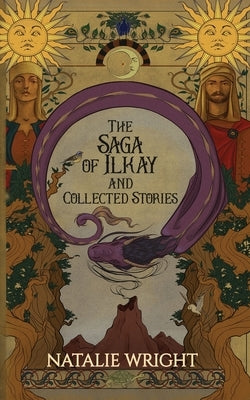 The Saga of Ilkay and Collected Stories: A Season of the Dragon Companion Storybook Paperback Menaris Books