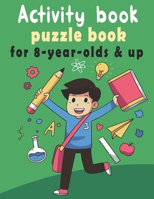 puzzle book for 8-year-olds & up: Activity Book for kids, Over 100 Mixed Brain Games for kids - Word search, Sudoku, Word Scramble, Tic tac toe and Co Paperback Independently Published