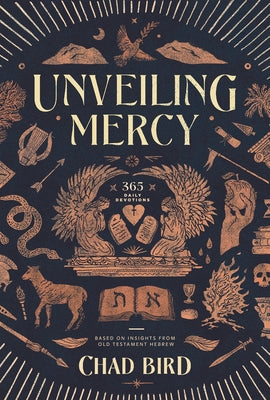 Unveiling Mercy: 365 Daily Devotions Based on Insights from Old Testament Hebrew Paperback New Reformation Publications