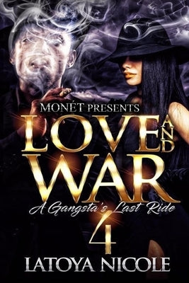Love and War 4: A Gangsta's Last Ride Paperback Independently Published