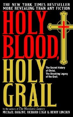 Holy Blood, Holy Grail by Baigent, Michael