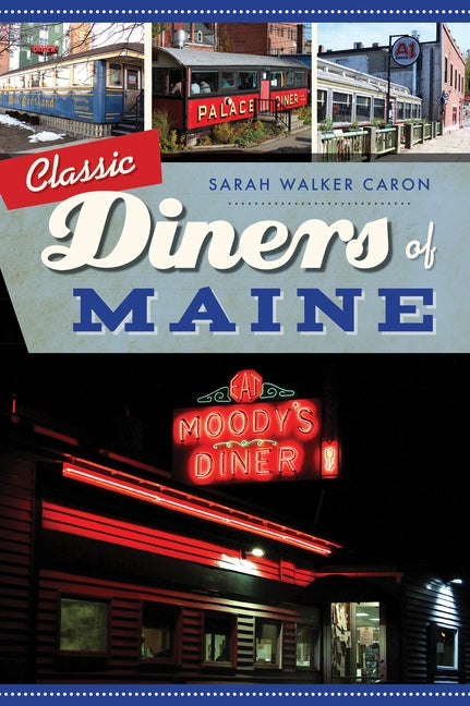 Classic Diners of Maine Paperback History Press