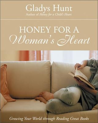 Honey for a Woman's Heart: Growing Your World Through Reading Great Books Zondervan