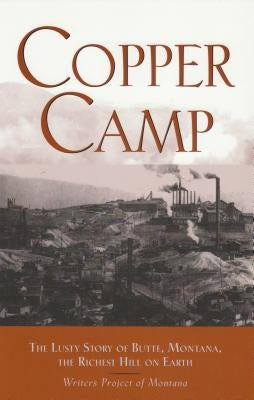 Copper Camp: The Lusty Story of Butte, Montana Paperback Riverbend
