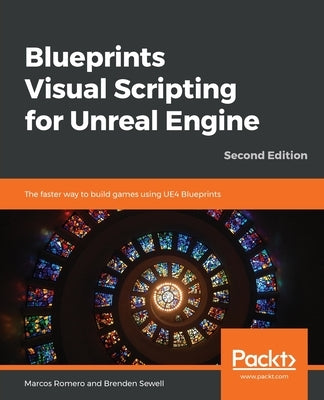 Blueprints Visual Scripting for Unreal Engine - Second Edition Paperback Packt Publishing