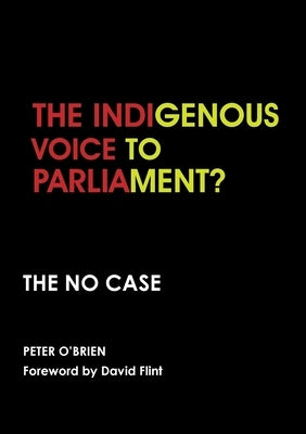 The Indigenous Voice to Parliament? the No Case Paperback Connor Court Publishing Pty Ltd