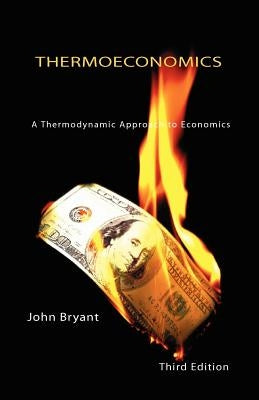 Thermoeconomics - A Thermodynamic Approach to Economics Third Edition Paperback Vocat International Ltd